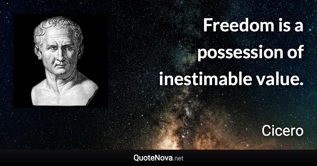 Freedom Is A Possession Of Inestimable Value.