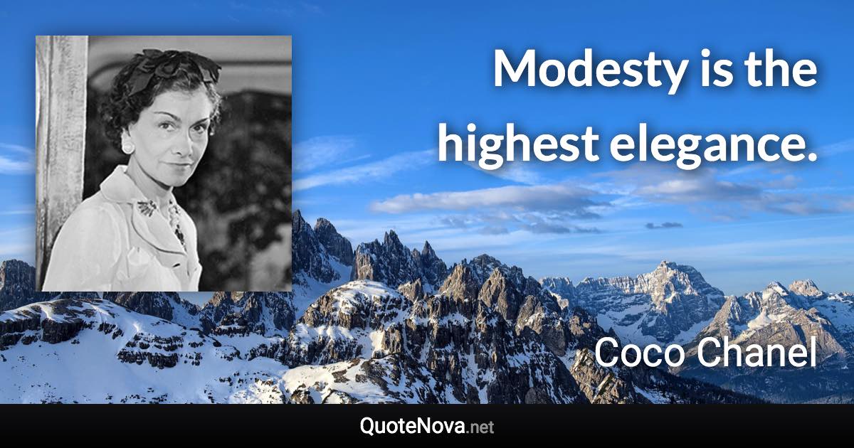 Modesty is the highest elegance. - Coco Chanel quote