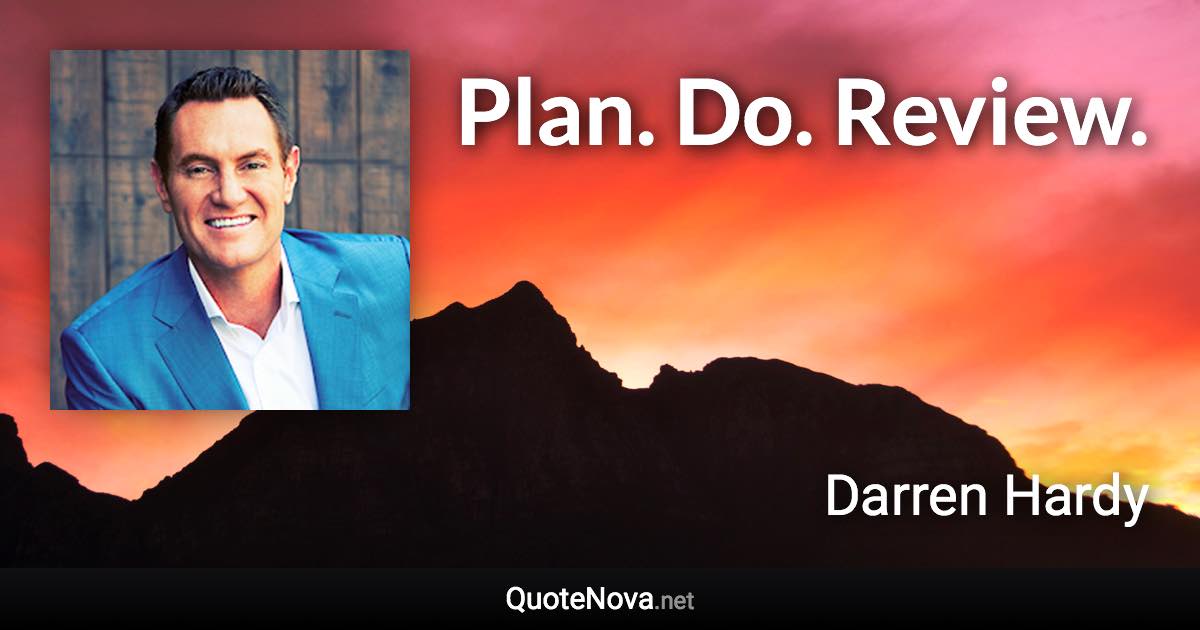 Plan. Do. Review. - Darren Hardy quote
