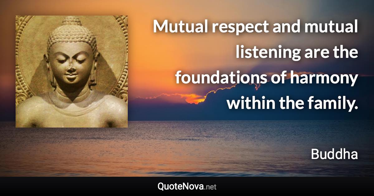 Mutual Respect And Mutual Listening Are The Foundations Of Harmony Within The Family