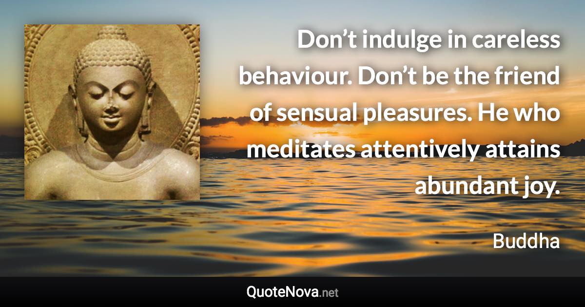 Don’t indulge in careless behaviour. Don’t be the friend of sensual ...