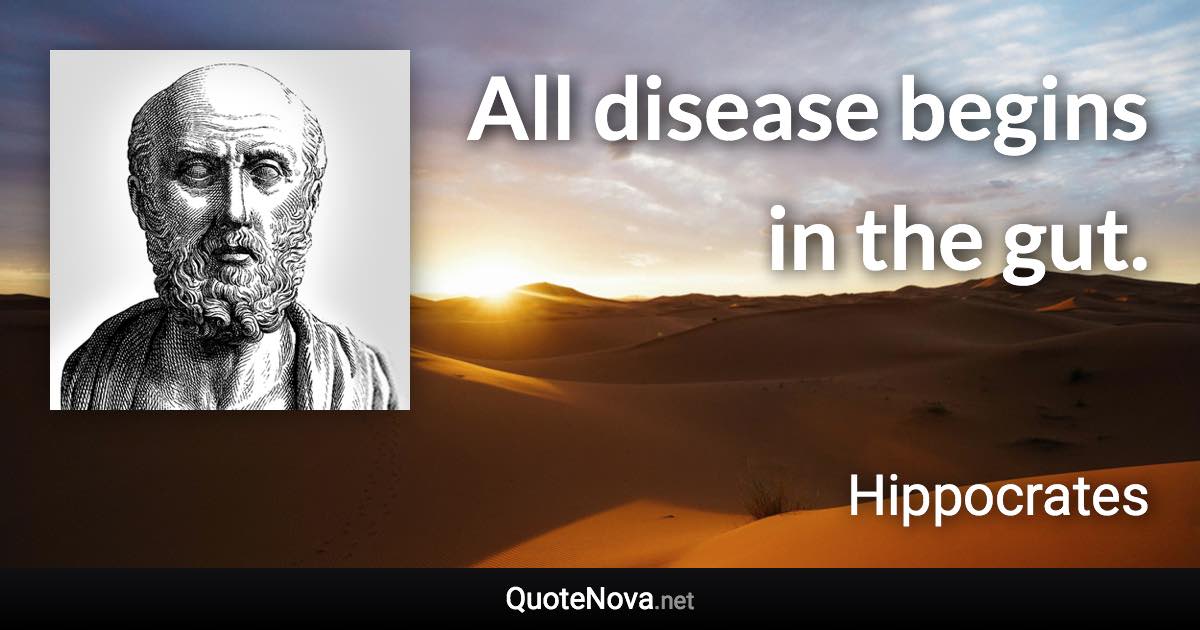 All disease begins in the gut. - Hippocrates quote