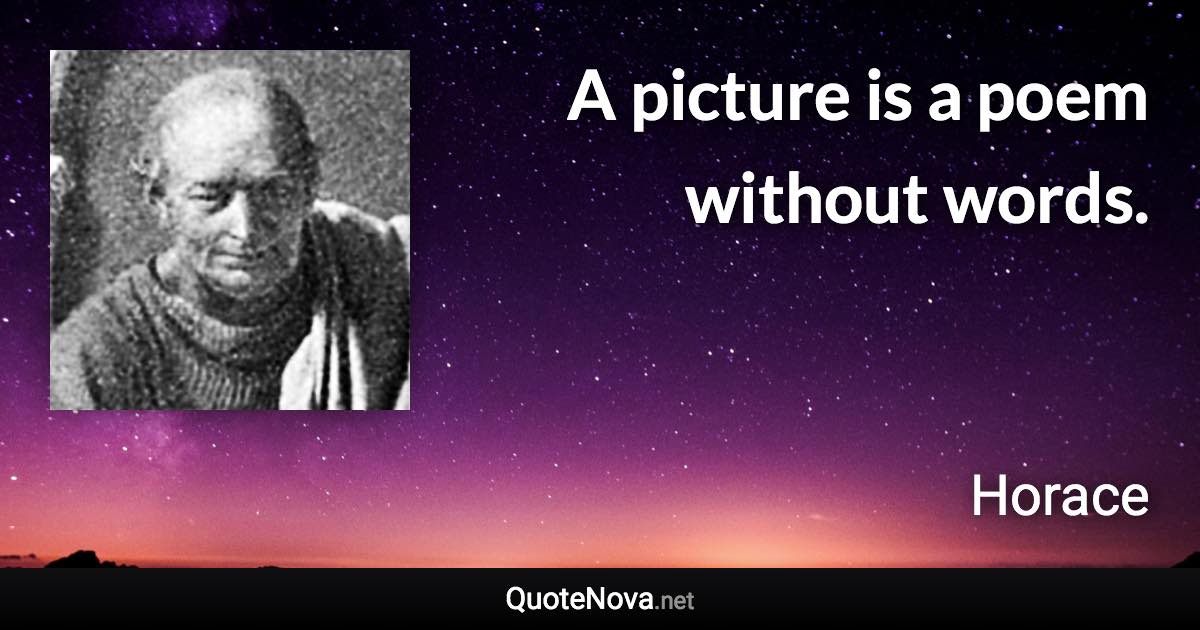 A picture is a poem without words. - Horace quote
