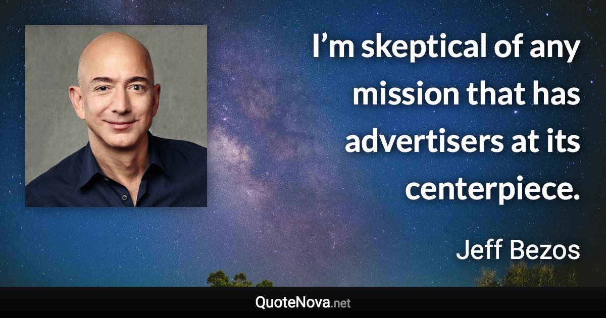 Im Skeptical Of Any Mission That Has Advertisers At Its Centerpiece