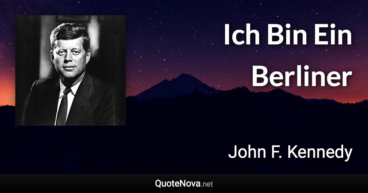 Ich Bin Ein Berliner - John F. Kennedy quote