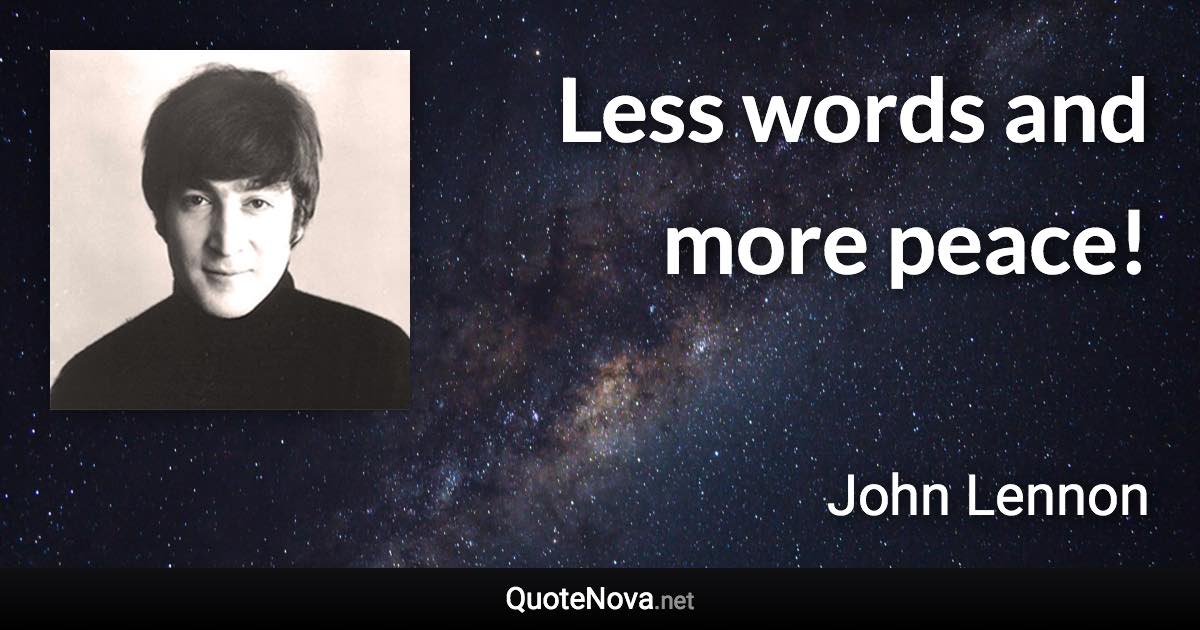 Less words and more peace! - John Lennon quote