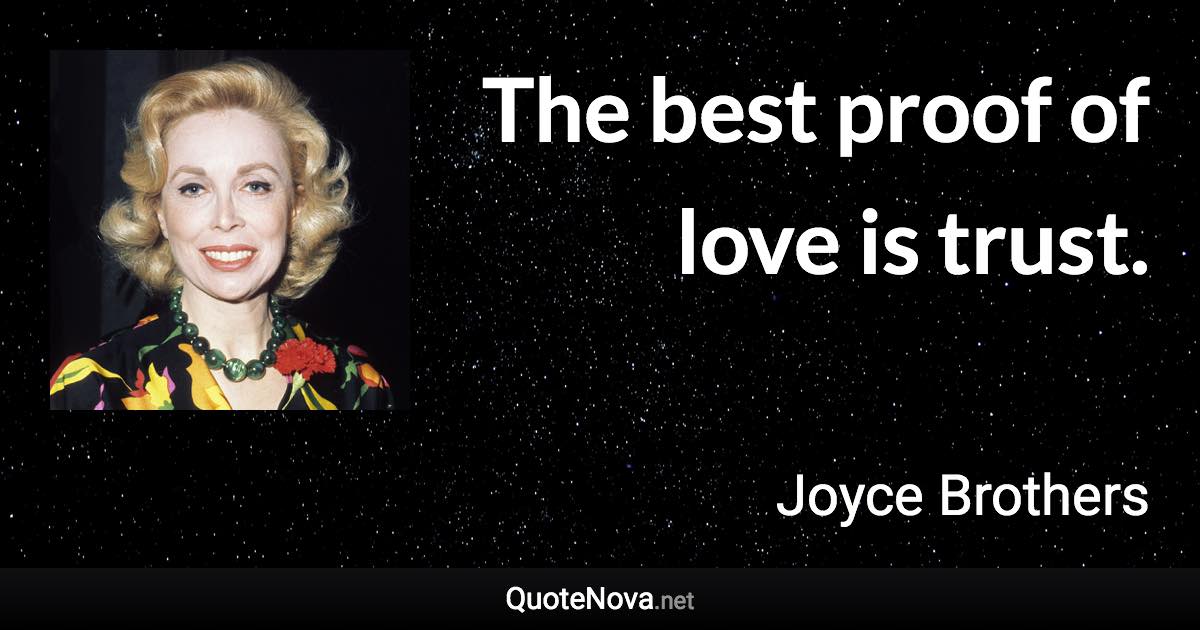 The best proof of love is trust. - Joyce Brothers quote