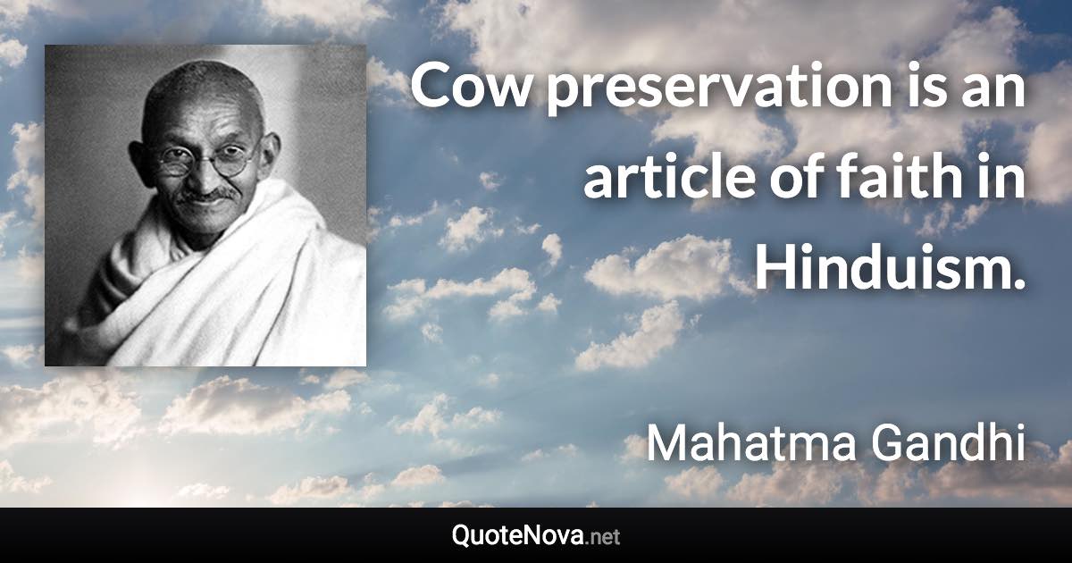 Cow preservation is an article of faith in Hinduism. - Mahatma Gandhi quote