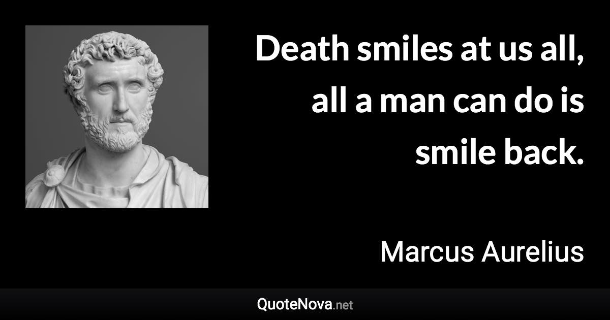 Death Smiles At Us All All A Man Can Do Is Smile Back