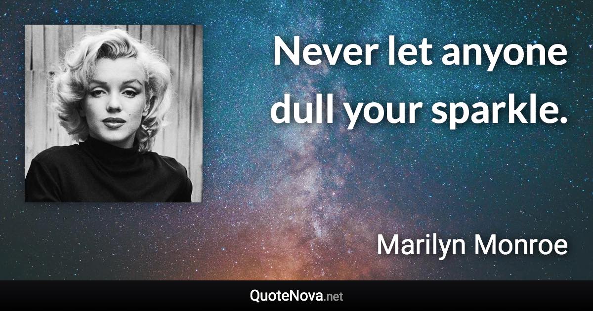 Never Let Anyone Dull Your Sparkle.
