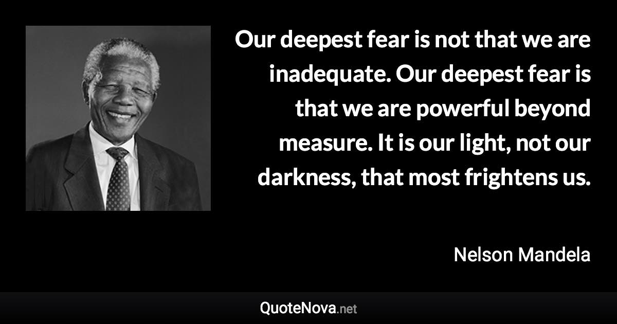 Get Here Our Greatest Fear Is Not That We Are Inadequate Quote Nelson