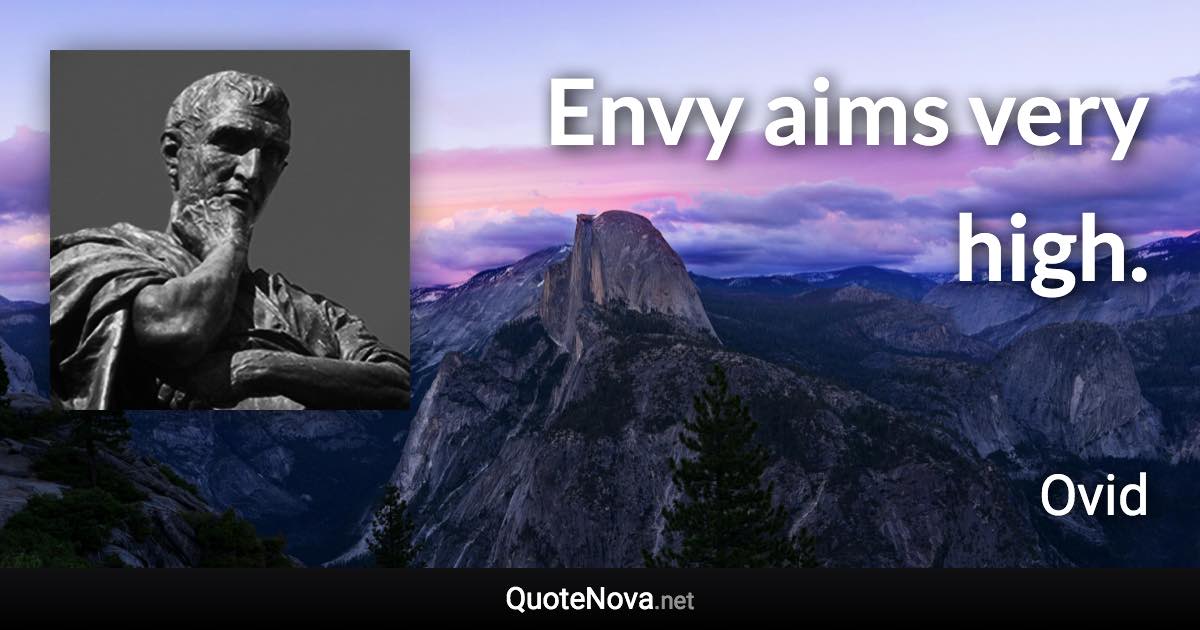 Envy aims very high. - Ovid quote