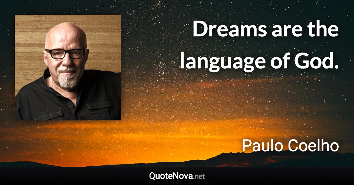 Dreams are the language of God. - Paulo Coelho quote