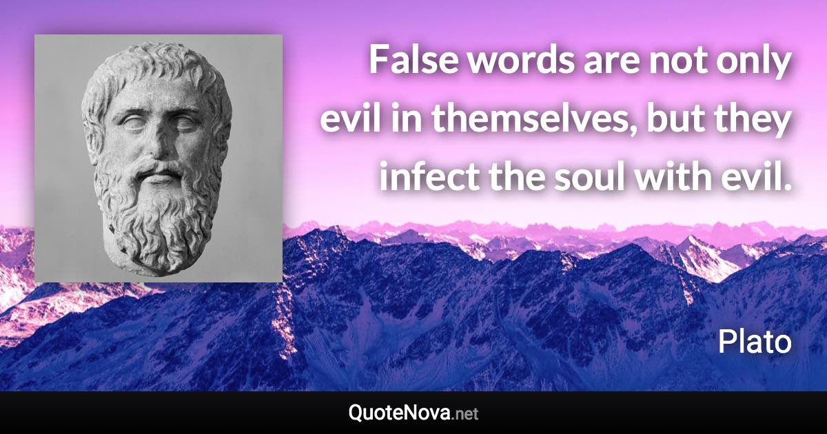 false-words-are-not-only-evil-in-themselves-but-they-infect-the-soul