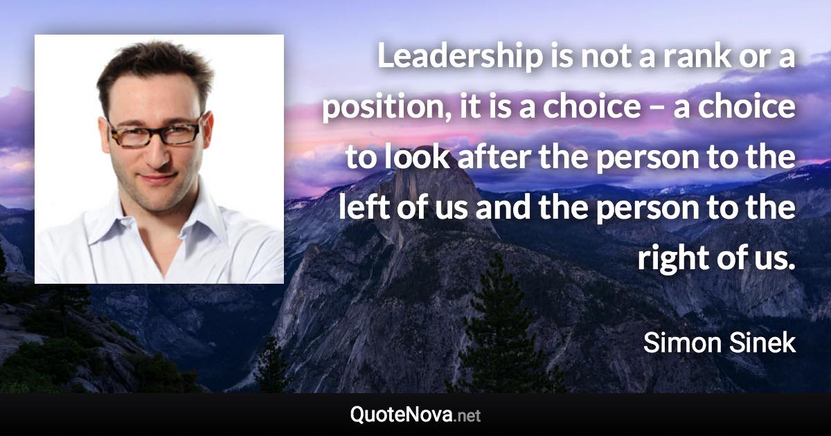 Leadership Is Not A Rank Or A Position It Is A Choice A Choice To Look After The Person To