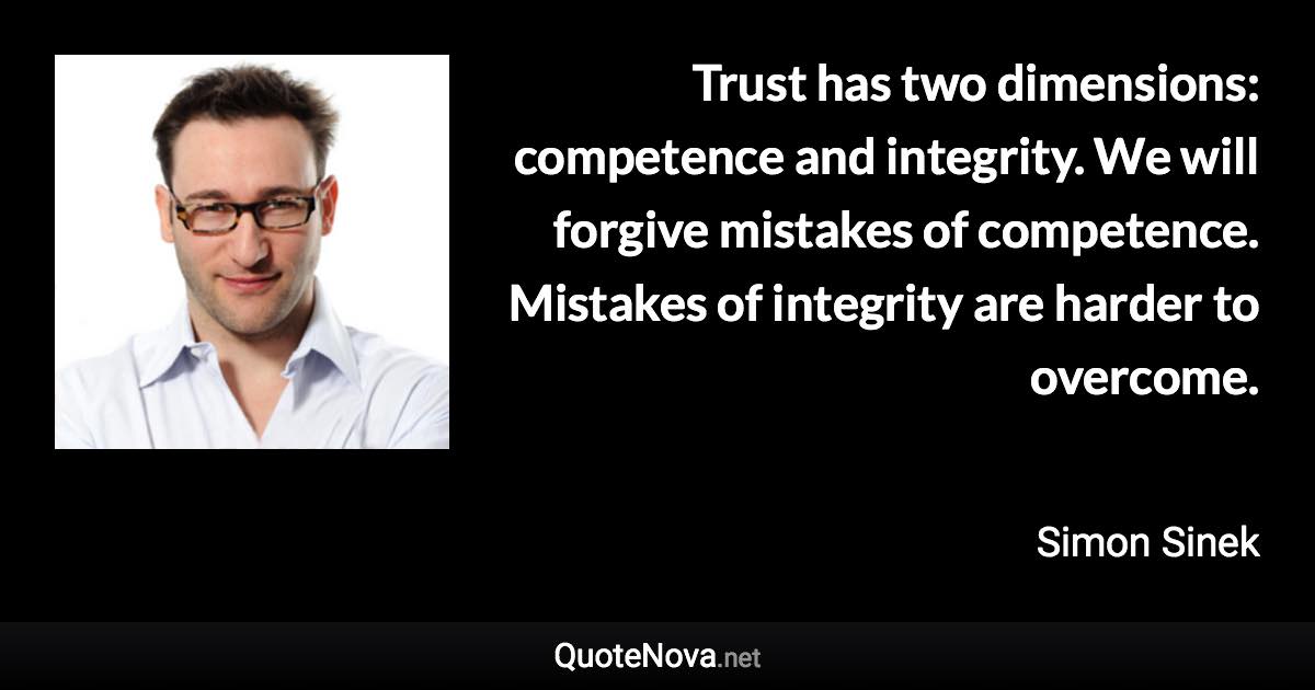 Trust Has Two Dimensions Competence And Integrity We Will Forgive Mistakes Of Competence Mistakes