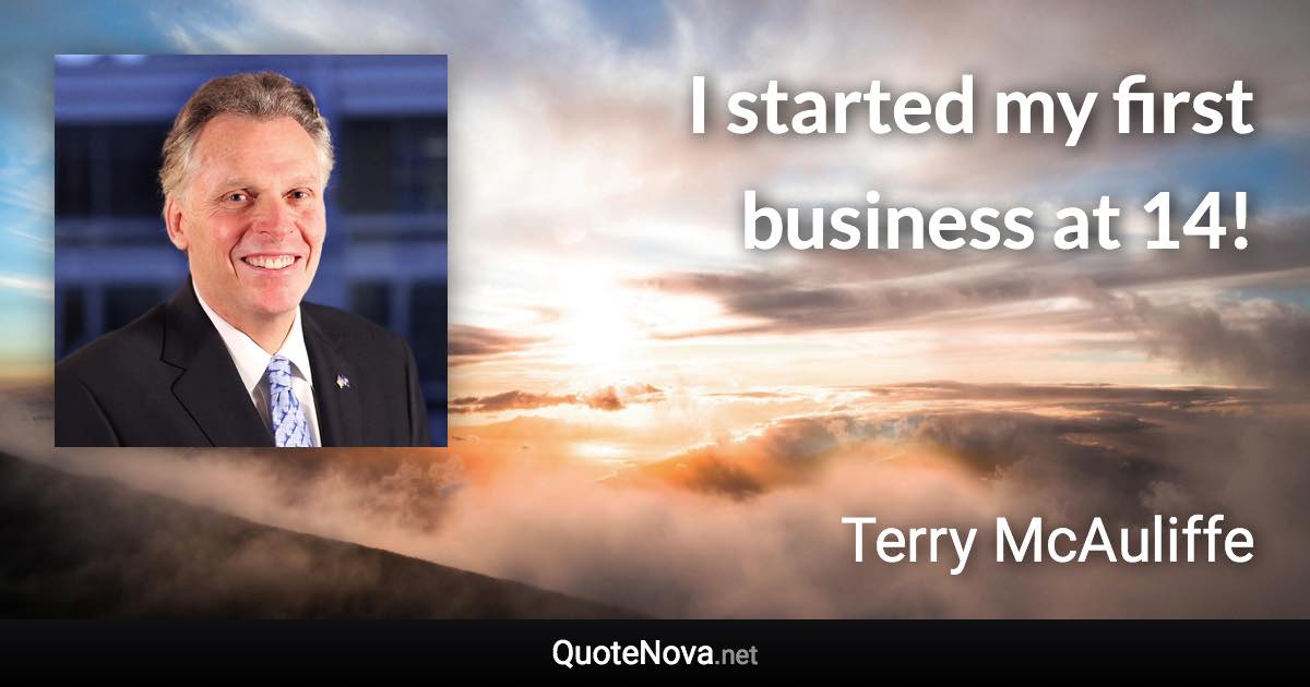 I started my first business at 14! - Terry McAuliffe quote