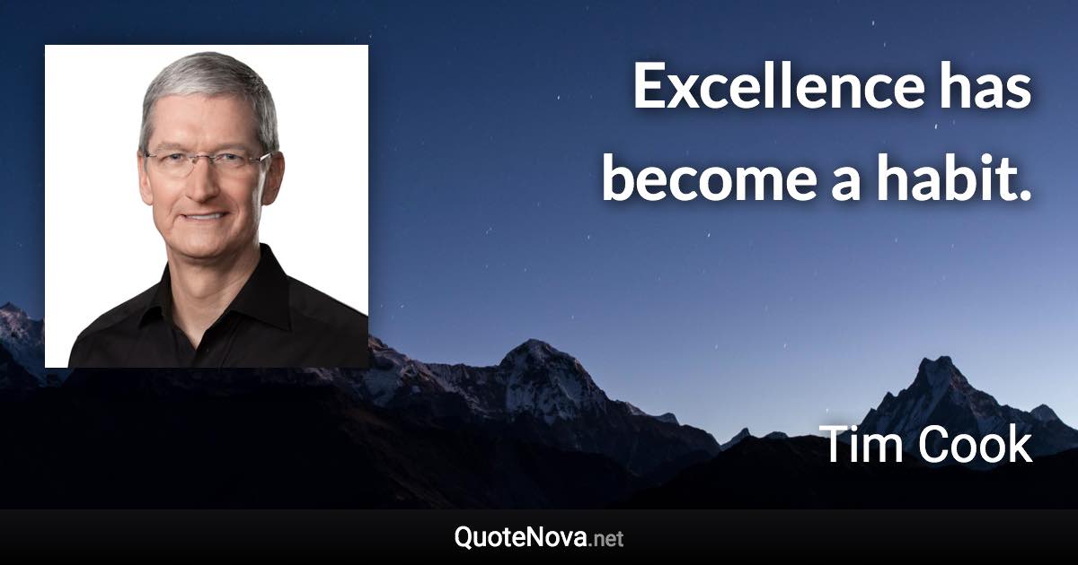 Excellence has become a habit. - Tim Cook quote
