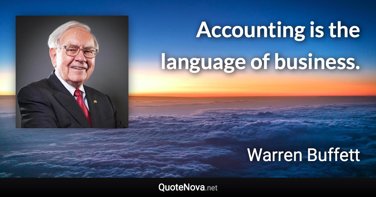 Accounting is the language of business. - Warren Buffett quote