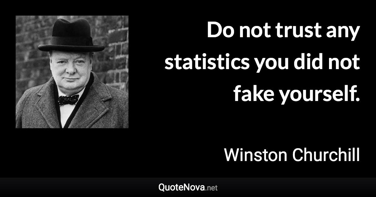 Do Not Trust Any Statistics You Did Not Fake Yourself